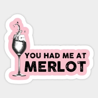 You Had Me At Merlot Sticker